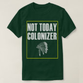 native american Not Today Colonizer T-shirt (Design voorkant)