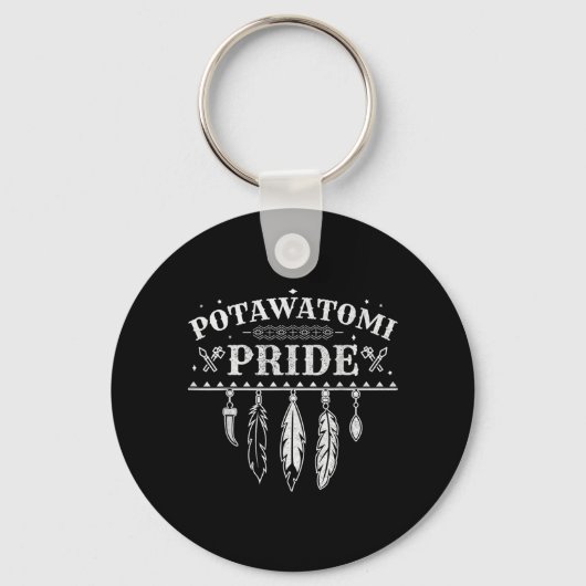 Native American Pride citaat voor een trotse Potaw Sleutelhanger (Voorkant)
