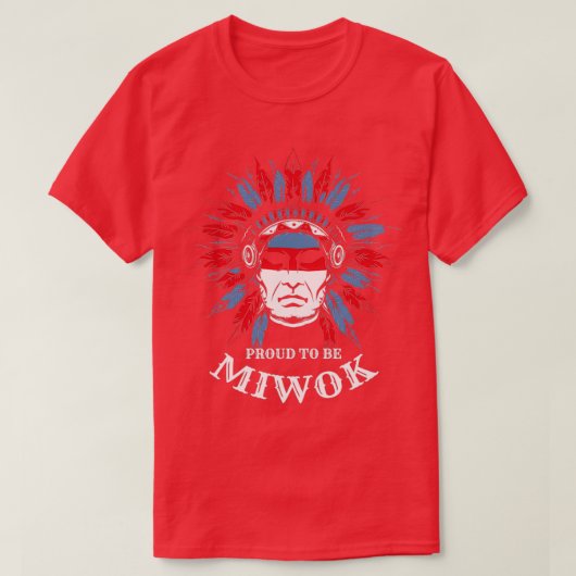 Native American Proud om Miwok te worden T-shirt (Design voorkant)