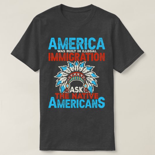 Native American Quote Amerika is gebouwd in illega T-shirt (Design voorkant)