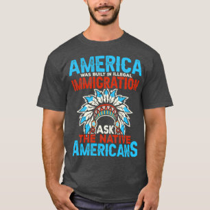 Native American Quote Amerika is gebouwd in illega T-shirt