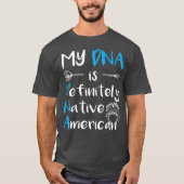 Native American Quote Funny Native Pride T-shirt (Voorkant)