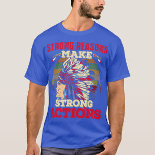 Native American Quote Sterke redenen maken T-shirt