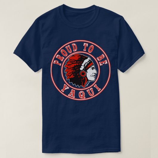 Native American trots om yaqui te zijn T-shirt (Design voorkant)