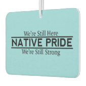 Native Pride Still Here Still Strong Air Freshener Luchtverfrisser (Links)