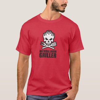 Natural born griller t-shirt