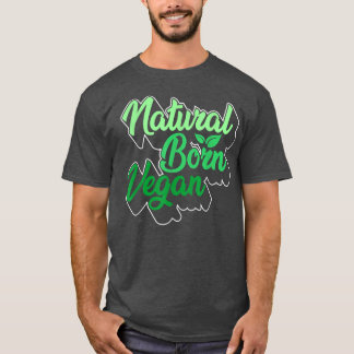 Natural Born Vegan Vegan Mom Veggie Plant Lover Mo T-shirt
