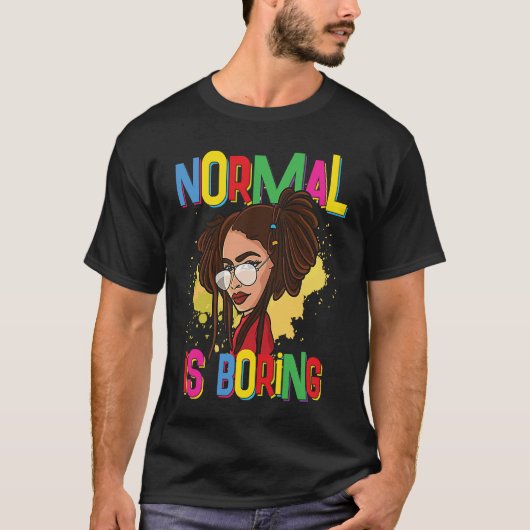 Natural Hair Locs  Normal is Boring T-shirt (Voorkant)