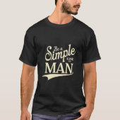 Nature-Inspired Be A Simple Kind Of Man T-shirt (Voorkant)