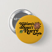 Natuur haast zich niet ronde button 5,7 cm (Voorkant /achterkant)