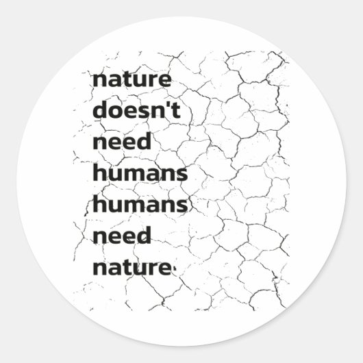 Natuur heeft geen Humans nodig, mensen hebben Natu Ronde Sticker (Voorkant)