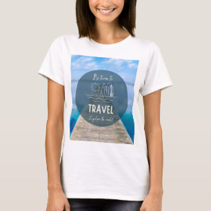 Natuur Het is tijd om Quote te reizen T-shirt