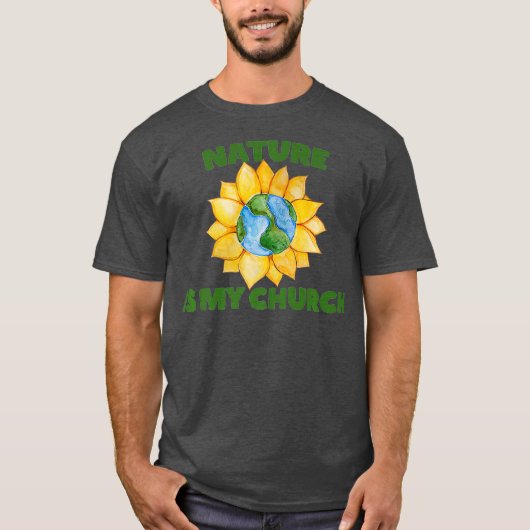 Natuur is mijn Kerk Zonnebloem Aarde dag Kunst T-shirt (Voorkant)