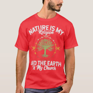 Natuur is mijn religie Aarde is mijn kerk Inheems T-shirt