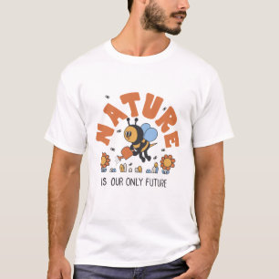 Natuur is ons enige toekomstige T-shirt voor Honey
