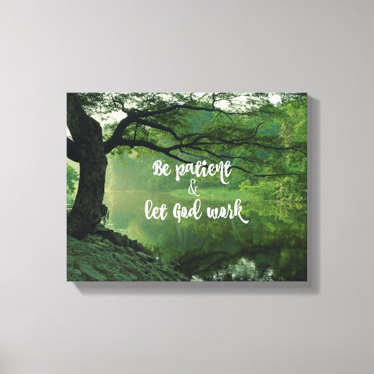 Natuur met Christelijk citaat: Be Patient Let God Canvas Afdruk (Voorkant)