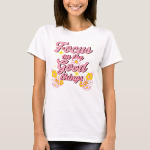 Natuur Soul Slogan   Focus op de goede dingen T-shirt