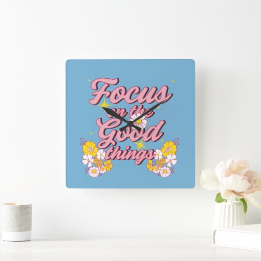 Natuur Soul Slogan | Focus op de goede dingen Vierkante Klok (Huis)