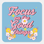 Natuur Soul Slogan | Focus op de goede dingen Vierkante Sticker (Voorkant)