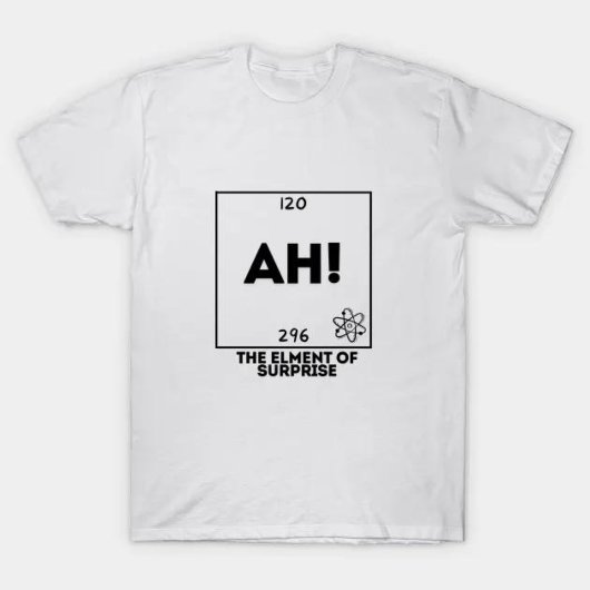 natuurkunde Ah! Het element van Surprise T-shirt