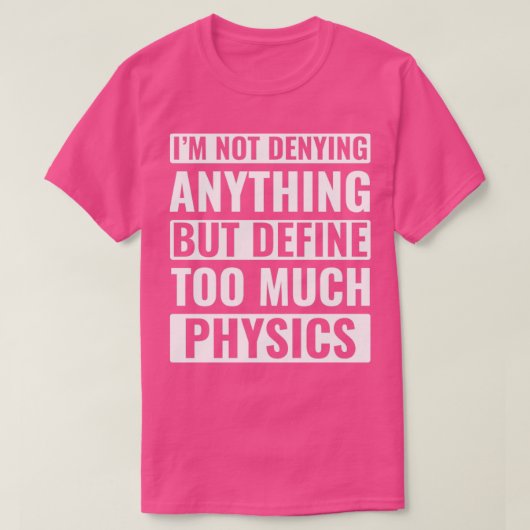 Natuurkunde Funny Physicist Pun Science T-shirt (Design voorkant)
