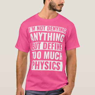 Natuurkunde Funny Physicist Pun Science T-shirt