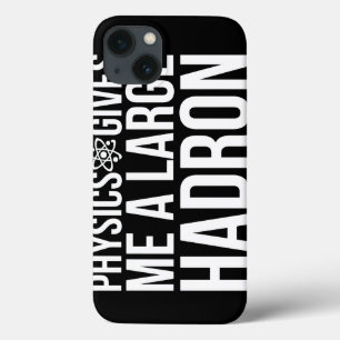 Natuurkunde geeft me een grote Hadron Case-Mate iPhone Case