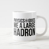 Natuurkunde geeft me een grote Hadron Koffiekop (Rechts)