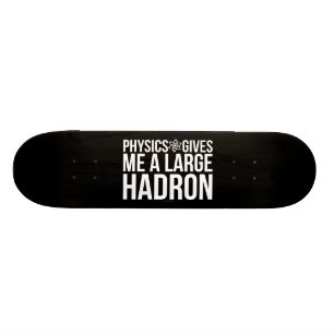 Natuurkunde geeft me een grote Hadron Persoonlijk Skateboard