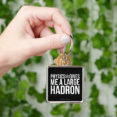 Natuurkunde geeft me een grote Hadron Sleutelhanger (Hand)