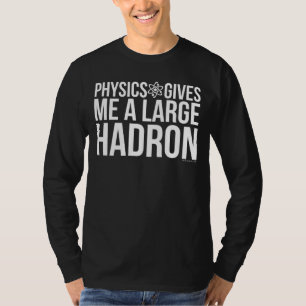 Natuurkunde geeft me een grote Hadron T-shirt
