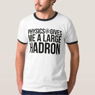 Natuurkunde geeft me een grote Hadron T-shirt