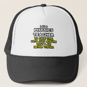 Natuurkunde leraar...veronderstel dat ik nooit ver trucker pet