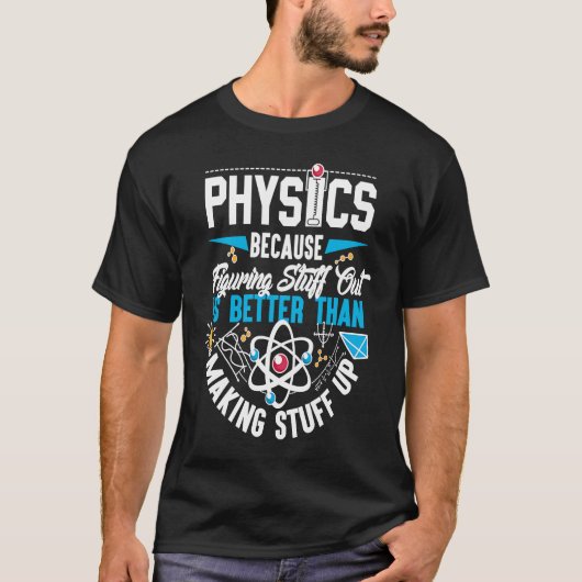 natuurkunde omdat je dingen uitzoekt t-shirt (Voorkant)