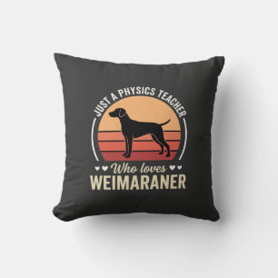 Natuurkundeleraar Weimaraner hondenliefhebber Kussen