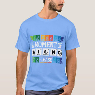 Natuurkundige Een Moment Van Wetenschap Alsjeblief T-shirt