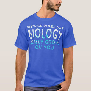 Natuurkundige regels maar biologie groeit echt op t-shirt