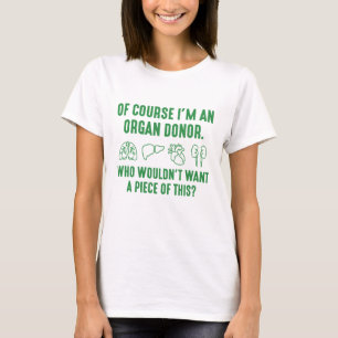 Natuurlijk ben ik een orgaandonor t-shirt