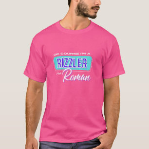 Natuurlijk ben ik een Rizzler, ik ben Roman Rizz C T-shirt