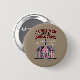 Natuurlijk ben ik gay, ik ging naar een katholieke ronde button 5,7 cm