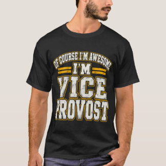 Natuurlijk ben ik geweldig, ik ben vice-rector t-shirt