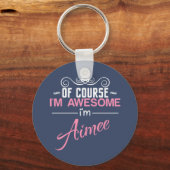Natuurlijk ben ik Geweldige Aimee Sleutelhanger (Voorkant)