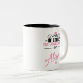 Natuurlijk ben ik Geweldige dat ik Abigail ben Tweekleurige Koffiemok (Voorkant rechts)