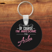 Natuurlijk ben ik Geweldige dat ik Aisha heet Sleutelhanger (Voorkant)