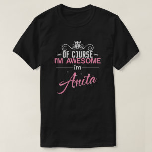 Natuurlijk ben ik Geweldige dat ik Anita ben T-shirt