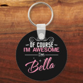 Natuurlijk ben ik Geweldige dat ik Bella ben Sleutelhanger (Voorkant)