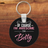 Natuurlijk ben ik Geweldige dat ik Betty name ben. Sleutelhanger (Voorkant)