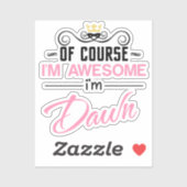 Natuurlijk ben ik geweldige dat ik Dawn heet Sticker (Vel)