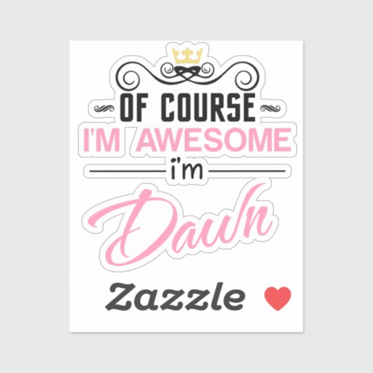 Natuurlijk ben ik geweldige dat ik Dawn heet Sticker (Vel)