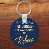 Natuurlijk ben ik Geweldige dat ik de naam Rebeca  Sleutelhanger (Voorkant)